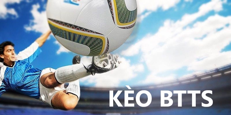 Cẩm nang sử dụng kèo BTTS